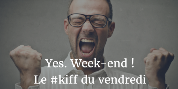 weekend_kiff_vendredi_bien_etre_fin_semaine_positif